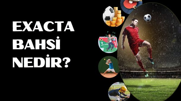 Exacta Bahsi Nedir