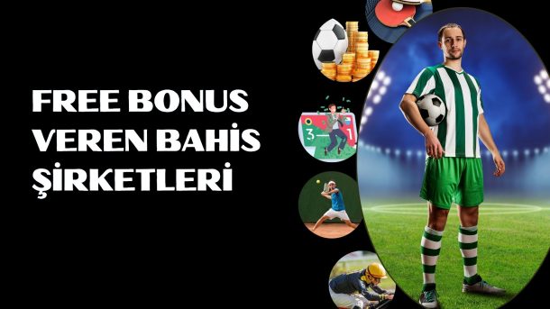 Free Bonus Veren Bahis Şirketleri