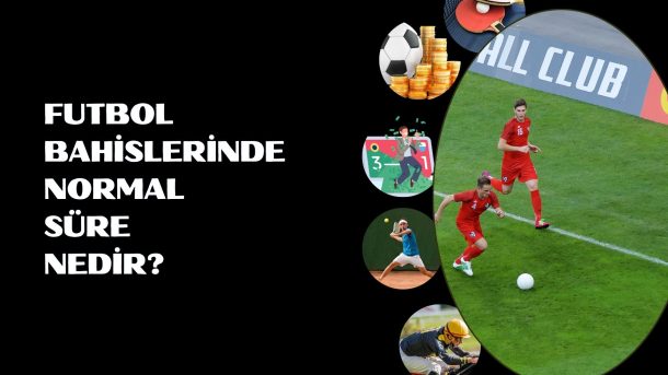 Futbol Bahislerinde Normal Süre Nedir