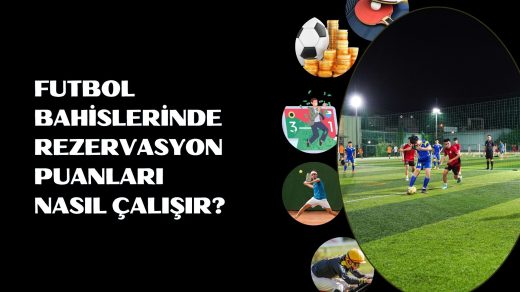 Futbol Bahislerinde Rezervasyon Puanları Nasıl Çalışır